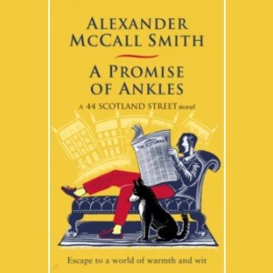 A Promise of Ankles. A 44 Scotland Street Novel