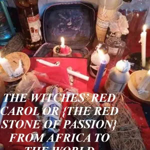 THE WITCHES’ RED CAROL OR {THE RED STONE OF PASSION} FROM AFRICA TO THE WORLD +27672740459.