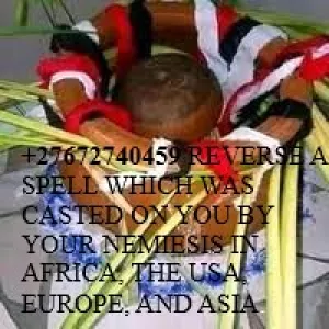 +27672740459 REVERSE A SPELL WHICH WAS CASTED ON YOU BY YOUR NEMIESIS IN AFRICA, THE USA, EUROPE, AND ASIA.