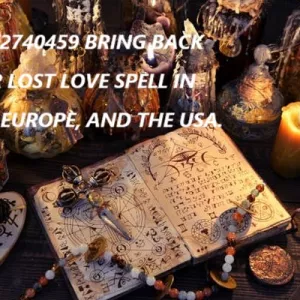 +27672740459 BRING BACK LOST LOVE SPELLS TO BRING LOST LOVER IN 24 HOURS IN AFRICA, EUROPE, THE USA, AND ASIA.