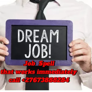  Job Spell to get Your Dream Job call +27673888284 .