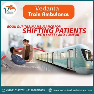 Vedanta Train Ambulance Service In Vellore Utilizes Best-Facilitated Ambulances For The Transfer Of Patients
