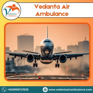 Avail Vedanta Air Ambulance in Delhi with Superior Healthcare Assistance