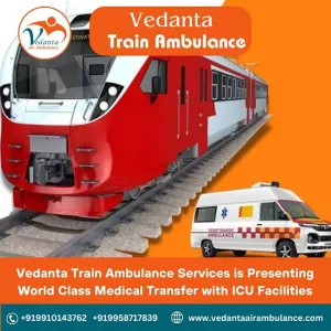 Vedanta Train Ambulance Service In Ranchi Offer Medical Transfer With Less Time