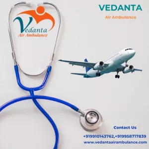 Utilize Vedanta Air Ambulance Service in Gorakhpur with Experienced Medical Assistance