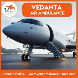 Select Vedanta Air Ambulance from Ranchi with Superb Medical Treatment