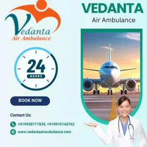Book Vedanta Air Ambulance Service in Dibrugarh for Advanced Patient Transfer at Affordable Cost