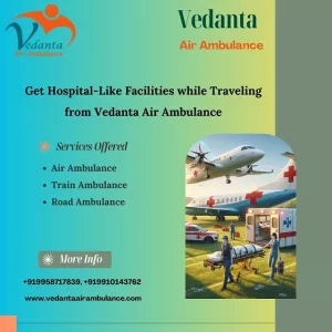 Pick Superb Medical Support Vedanta Air Ambulance Service in Jamshedpur at an Affordable Cost