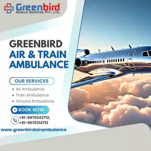 Reliable and Safest Greenbird Air And Train Ambulance Services in Visakhapatnam with ICU Accommodation