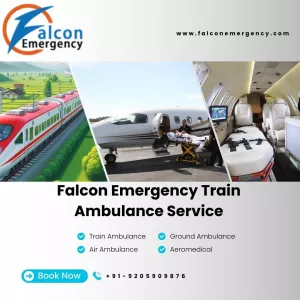 Choose Falcon Emergency Train Ambulance in Kolkata for Medical Transportation without any Risk