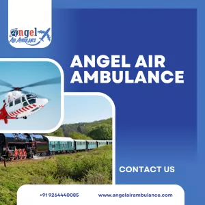 In Bhagalpur, Angel Air and Train Ambulance Service Provides Top-Notch Medical Care