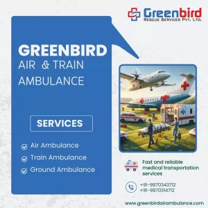 Greenbird Air and Train Ambulance Service in Srinagar Comes with Top Notch Facility