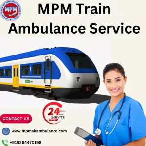 Comfort during Relocation is Guaranteed by in MPM Train Ambulance Guwahati