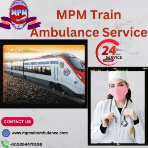 MPM Train Ambulance in Ranchi Can Help You in Any Medical Situation