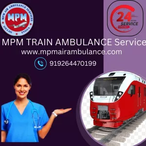 Use MPM Train Ambulance Service in Jamshedpur with supervision of a doctor team