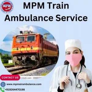 Opt for MPM Train Ambulance Service in Ranchi to shift your patient in critical condition