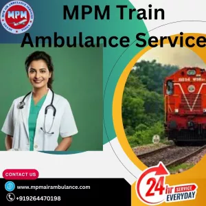 Send for the MPM Train Ambulance in Ranchi to take your patient to the hospital without any problem