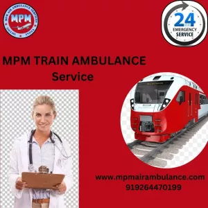 MPM Train Ambulance in Chennai Offers Unmatched Care During Journey