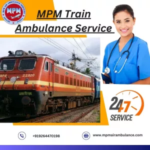 MPM Train Ambulance in Bangalore Provides Worry-Free Relocation Service