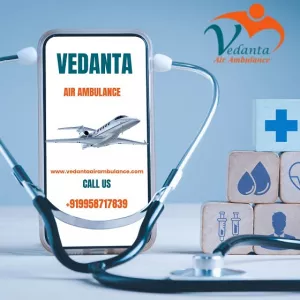 Hire Vedanta Air Ambulance Service in Ahmedabad with Reliable and Advanced ICU Facility