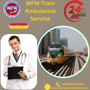 Book MPM Train Ambulance in Siliguri with Life-saving Medical Team