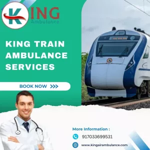 Get safe and quick transfer Patients by King Train Ambulance Service in Guwahati