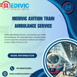 Medivic Aviation Train Ambulance Service in Patna is the right choice for your loved ones