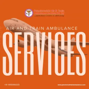 Choose Panchmukhi Air and Train Ambulance Services in Guwahati to Safely Complete the Transfer Mission