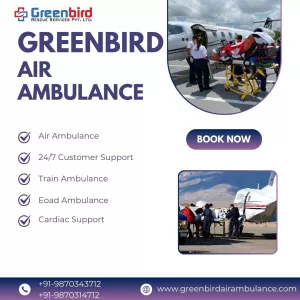 When Second Matter Then Greenbird Air Ambulance Service In Vadodara Is Best Option
