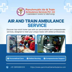 Complete Your Journey by Panchmukhi Air and Train Ambulance Services in Jamshedpur