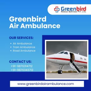 Opt For Greenbird Air Ambulance Service In Mysore And Get ICU Accommodated Jet