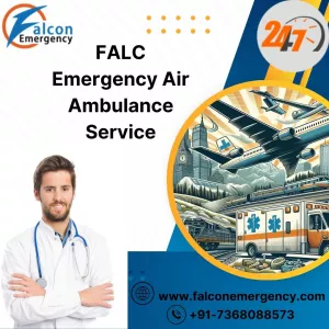 Choose FALC Emergency Air Ambulance Services in Guwahati for the Right Transfer Service