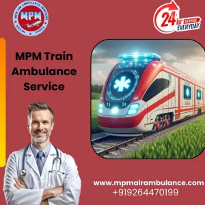 MPM Train Ambulance Services in Indore is Affordable Yet Efficient Medical Transport
