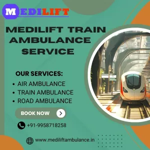 Transfer patient by the best Medilift Train Ambulance Service in Dibrugarh