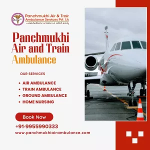 Now Avail of the Panchmukhi Air and Train Ambulance Services in Delhi
