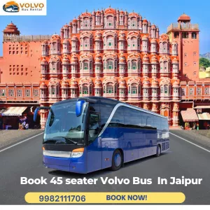 Book 45 Seater Volvo Bus Rental Jaipur for Group Tours Today!