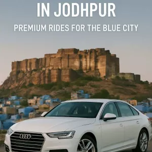 Luxury Car Rental in Jodhpur – Premium Rides for the Blue City