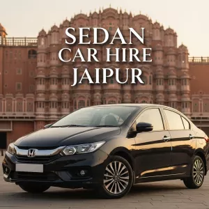 Sedan Car Hire Jaipur - Shristi Holiday Services